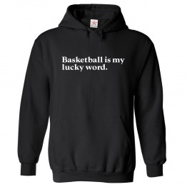Basket Ball is My Lucky Word Classic Unisex Kids and Adults Pullover Hoodie for Basketball Lovers						 									 									